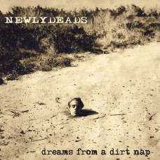 Newlydeads - Dreams From A Dirt Nap (Full MP3 Album)